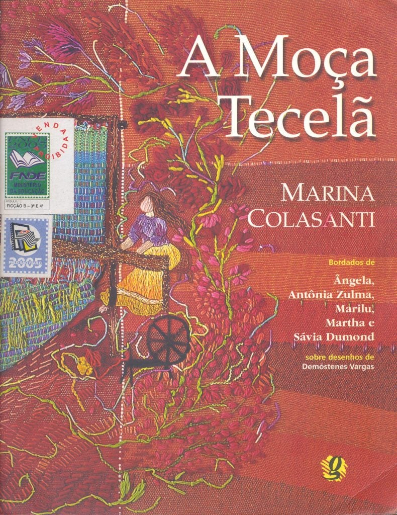 A moça tecelã (escritora Marina Colasanti, ilustrador Demóstenes Vargas, editora Global).