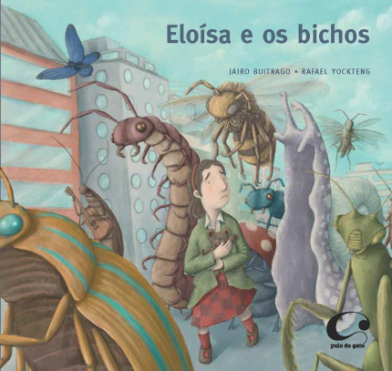 Volta às aulas: 8 livros que dialogam com os sentimentos que atravessam esse recomeço 4 Eloísa e os bichos (escritor Jairo Buitrago, ilustrador Rafael Yockteng, tradutora Márcia Leite, editora Pulo do Gato)
