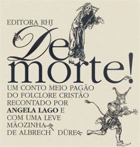 De Morte! (escritora Angela Lago, editora RHJ).
