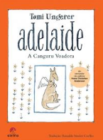 Clássicos da literatura infantil: adelaide a canguru voadora tomi ungerer