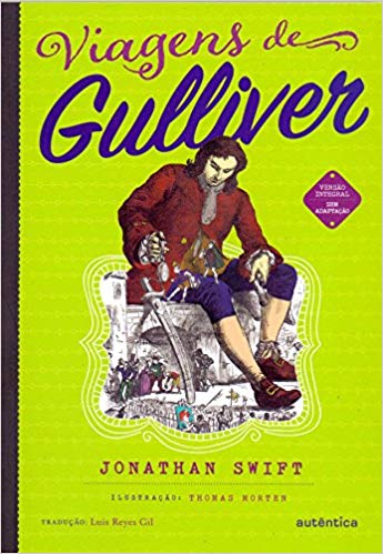 Viagens de Gulliver (escritor Jonathan Swift, ilustrador Thomas Morten, tradução Luís Reyes Gil, editora Autêntica.