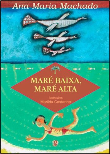 Livros Ana Maria Machado: maré baixa maré alta ana maria machado marilda castanha