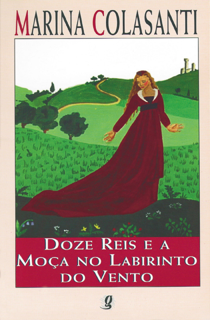 Doze Reis e a moça no labirinto do vento (escritora Marina Colasanti, editadora Global).