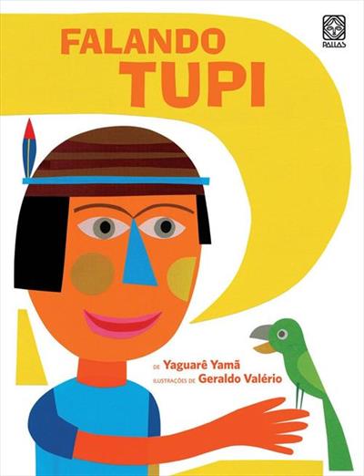 Falando Tupi (autor Yaguarê Yamã, editora Pallas).