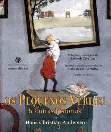 Os pequenos verdes e outras histórias hans christian andersen lisbeth zwerger