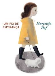 livros infantis que propõem reflexões profundas em família:um fio de esperança marjolijn hof wmf