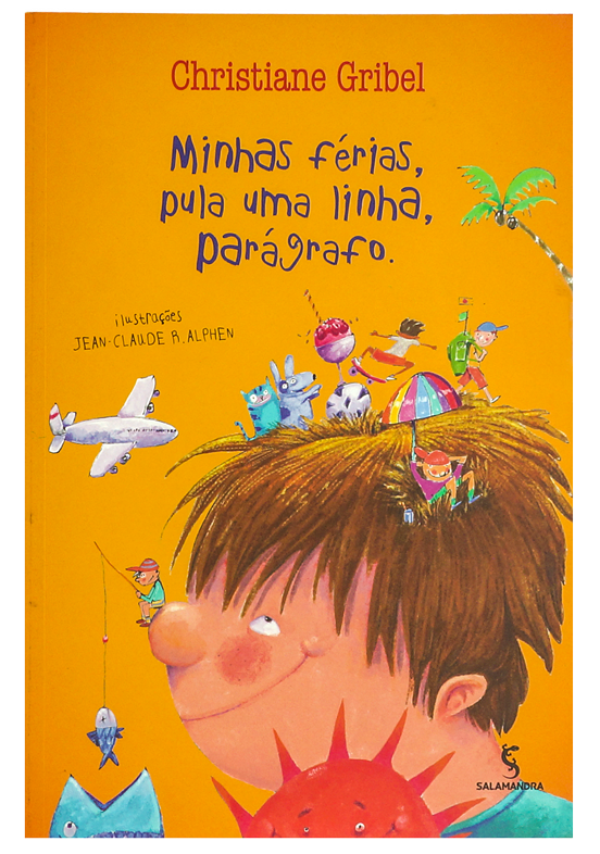 Minhas férias, pula uma linha, parágrafo. (escritora Christiane Gribel, ilustrador de Jean-Claude R. Alphen e editora Salamandra).