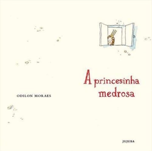 8 livros para ajudar as crianças a enfrentarem o medo 11 "A princesinha medrosa", Odilon Moraes ,Editora: Jujuba.