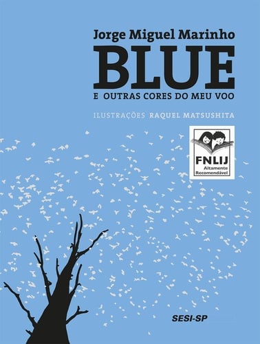 Blue e outras cores do meu voo (escritor Jorge Miguel Marinho, ilustrações Raquel Matsushita, editora SESI-SP)