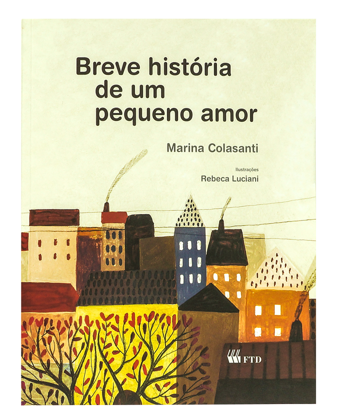 Breve história de um pequeno amor (escritora Marina Colasanti, ilustrações Rebeca Luciani, editora FTD)