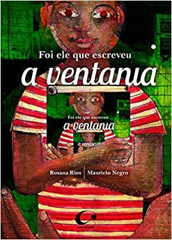 Livros para crianças de 9 a 12 anos amarem ler: foi ele que escreveu a ventania. Rosana Rios Ilustrador Mauricio Negro