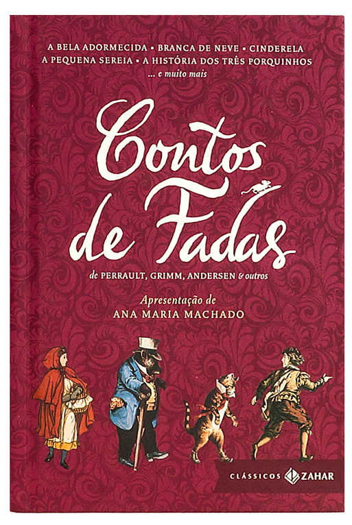 Contos de Fadas (autores Charles Perrault, Irmãos Grimm, Hans Christian Andersen & outros, apresentação Ana Maria Machado, tradução Maria Luiza X. de A. Borges)