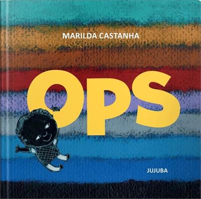 Indicação de livros infantis: Livro ops, escritora Marilda Castranha, editora jujuba
