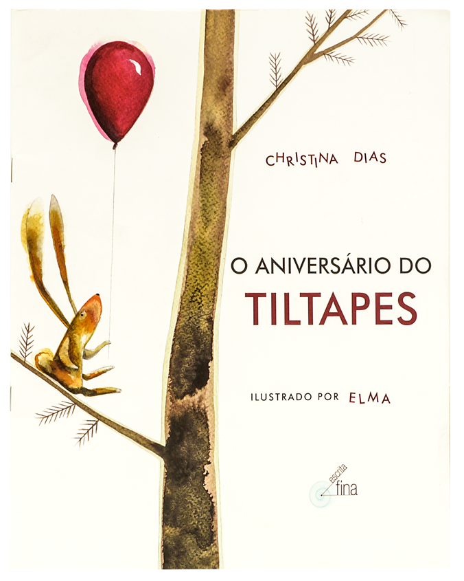 O aniversário de Tiltapes (autora Elma, editora Escrita Fina)