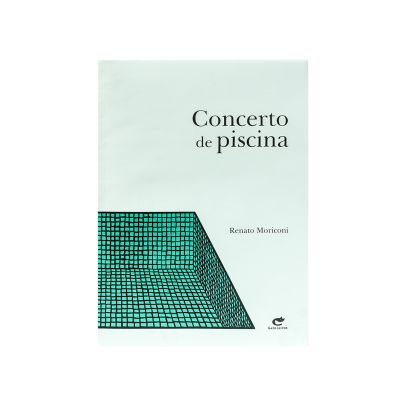 Livros maravilhosos para ler: capa do livro Concerto de piscina do autor Renato Moriconi, editora Gato leitor