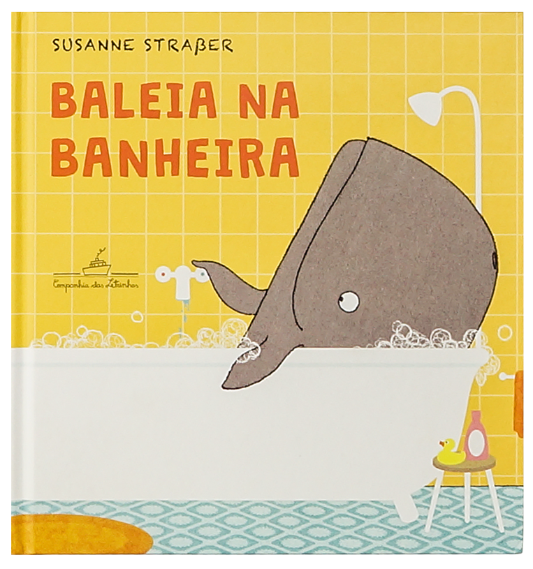 Baleia na banheira (autora Susanne Straber, editora Companhia das Letrinhas)