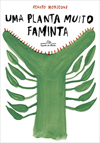 Livros de tirar o fôlego. Capa do livro Uma planta muito faminta do autor Renato Moriconi