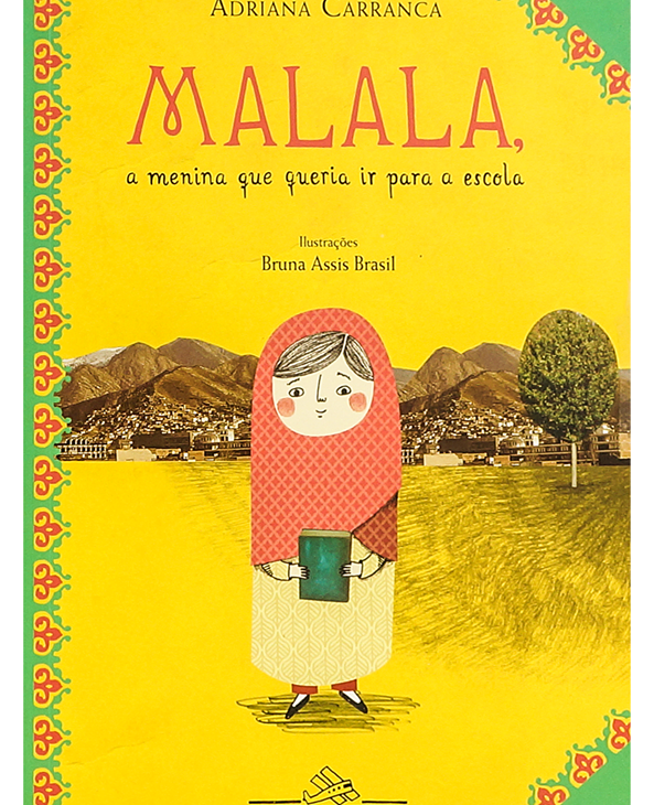 6 livros com protagonistas femininas fascinantes 7 Malala, a menina que queria ir para a escola (escritora Adriana Carranca, ilustradora Bruna Assis Brasil, editora Companhia das Letrinhas)
