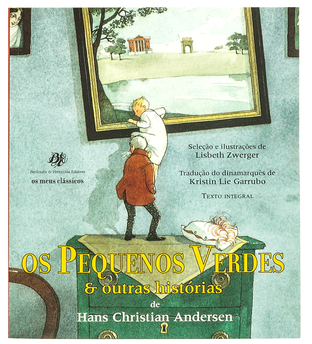 Os pequenos verdes e outras histórias (escritor Hans Christian Andersen, ilustrações de Lisbeth Zwerger, editora Berlendis & Vertecchia).
