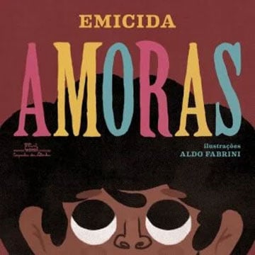 Livros para crianças de 4 anos: Amoras (escritor Emicida, ilustrações Aldo Fabrini, editora Companhia das Letrinhas)