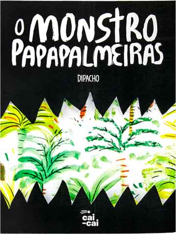 HIstórias infantis para leitura infantil. Capa do livro O monstros papapalmeiras do Dipacho