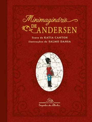 Minimaginário de Andersen (autor Hans Christian Andersen, apresentação e adaptação Kátia Cantonl, ilustrador de Salmo Dansa, editora Companhia das Letras)
