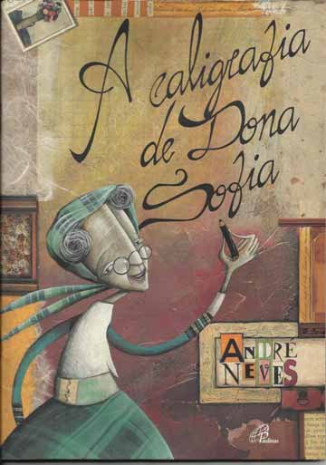 A caligrafia de Dona Sofia (autor André Neves, editora Paulinas)