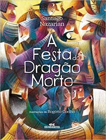 A festa do dragão morto (escritor Santiago Nazarian, ilustrador Rogério Coelho, editora Melhoramentos)
