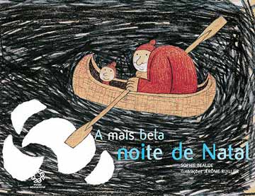 A mais bela noite de Natal, de Sophie Beaude e ilustrações de Jérôme Ruillier. Editora: Escala Educacional