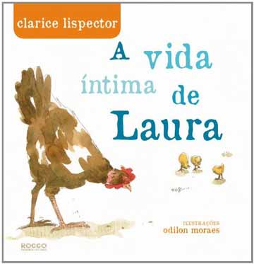 A vida íntima de Laura (escritora Clarice Lispector, ilustrador Odilon de Moraes, editadora Rocco)