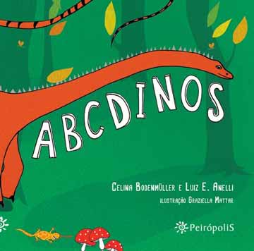 ABC Dinos (autores Celina Bodenmüller e Luiz Anelli, ilustradora Graziella Mattar, editora Peirópolis)