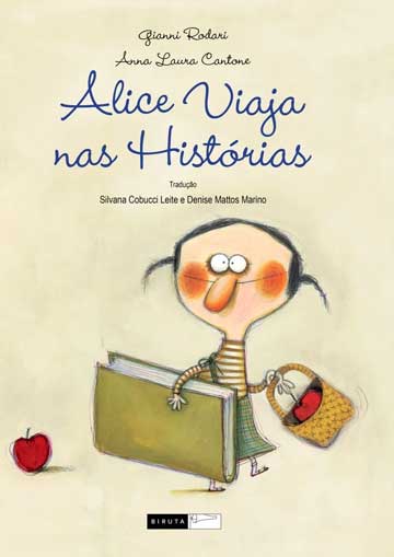 Alice viaja nas histórias (escritor Gianni Rodari, ilustradora Anna Laura Cantone, tradutoras Silvana Cobucci e Denise Mattos Marino, editora Biruta).