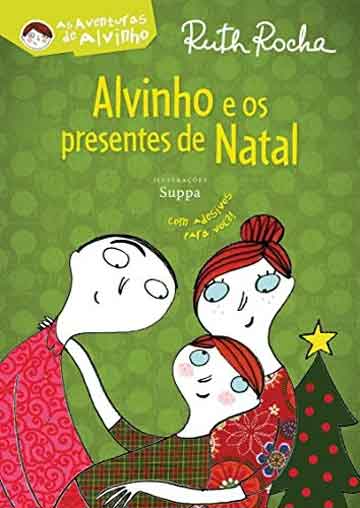 Alvinho e os presentes de Natal, de Ruth Rocha e ilustrações de Suppa. Editora: Salamandra