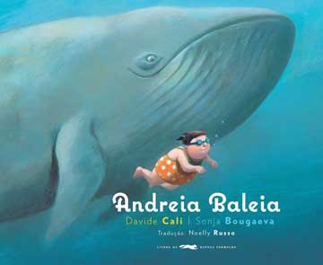Andreia Baleia (autor Davide Cali, ilustrações Soja Bougaeva, tradutora Noelly Russo, editora Livros da Raposa Vermelha)