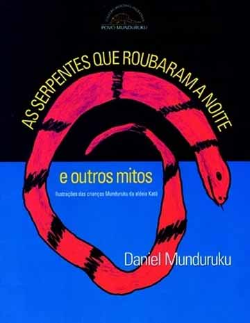livros infantis com a diversidade da amazônia:As serpentes que roubaram a noite e outros mitos - Daniel Munduruku