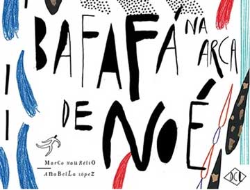 Bafafá na Arca de Noé (escritor Marco Haurélio, ilustrações de Anabella López, editora DCL).