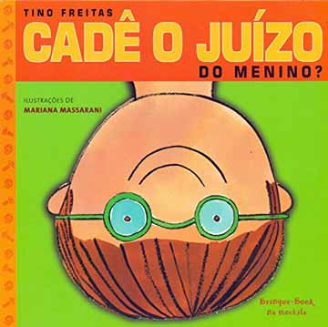 Cadê o juízo do menino (autor Tino Freitas, editora Brinque-book).