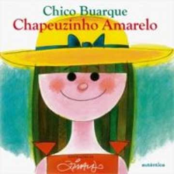 Chapeuzinho Amarelo (escritora Chico Buarque, ilustrador Ziraldo, editora Autêntica)