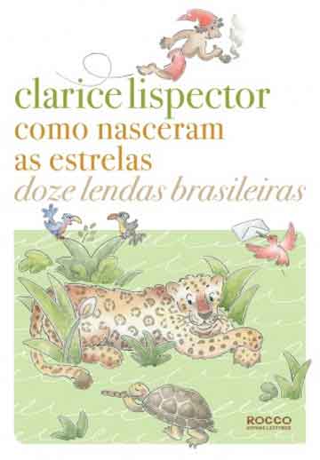 Como Nasceram as estrelas: doze lendas brasileiras (autora Clarice Lispector, ilustrador Flor Opazo, editora Rocco).