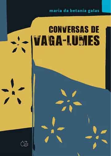 Conversas de Vaga-lumes (autora Maria da Betánia Galas, editora OZé)