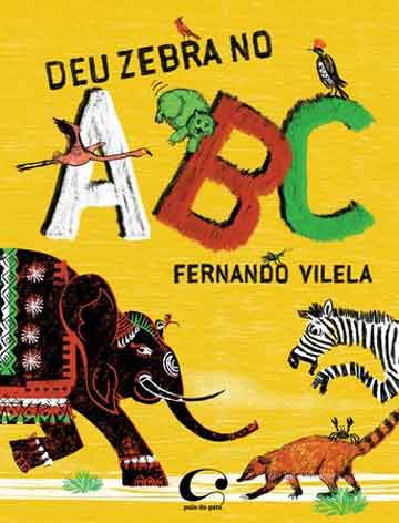 Deu Zebra no ABC (autor Fernando Vilela, editora Pulo do Gato).