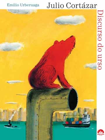 Discurso do urso, de Julio Cortázar e ilustrações de Emilio Urberuaga. Editora: Record