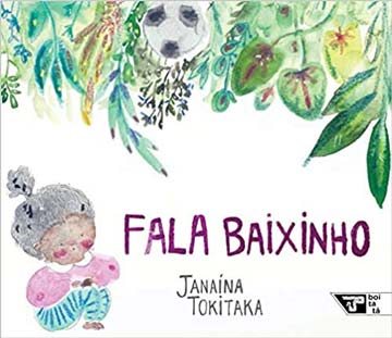 Livros maravilhosos para ler com crianças de 3 a 5 anos. Capa do livro Fala baixinho da autora Janaína Tokitaka