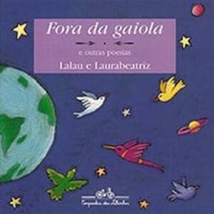 35 poemas para crianças: seleção de obras de 10 autores brasileiros famosos 4 Fora da Gaiola (escritor Lalau, editora Companhia das Letrinhas)