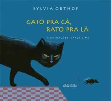 Gato pra cá, rato pra lá (escritora Sylvia Orthof, ilustradora Graça Lima, editora Rovelle)