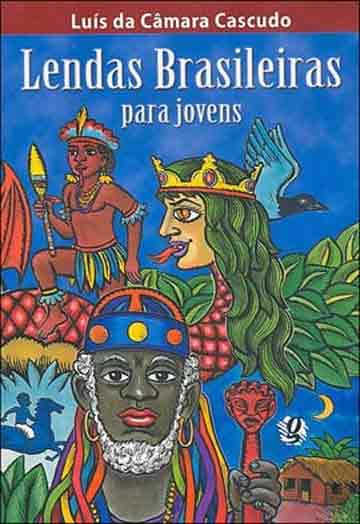 folclore: lendas brasileiras para jovens luís da câmara cascudo