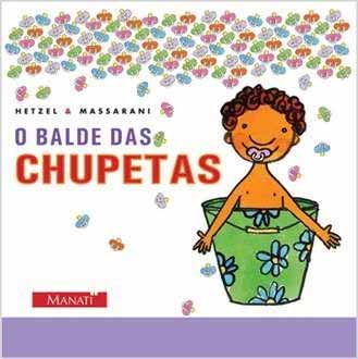 O balde das chupetas (escritora Bia Hetzel, ilustradora Mariana Massarini, editora Brinque-Book)