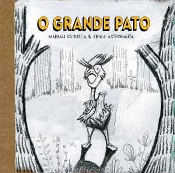 O grande pato (escritora Mariah Guidella, ilustrações Erika Astronauta, Coletivo Jacaré na Porta)