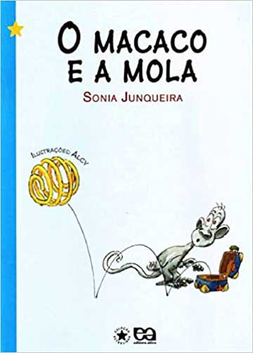 Pequenos leitores: o macaco e a mola Sonia Junqueira e Alcy