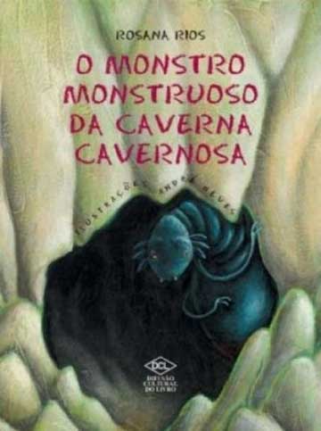 O monstro monstruoso da caverna cavernosa (autora Rosana Rios, editora DCL)